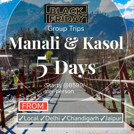 Manali & Kasol 4 Nights / 5 Days (Group Trip)